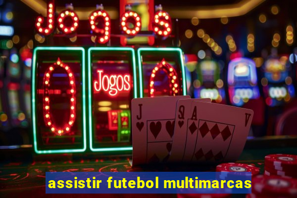 assistir futebol multimarcas